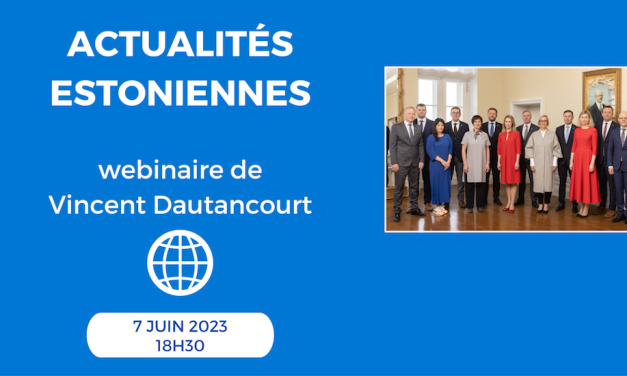 Tour d’horizon des actualités estoniennes – Webinaire le 7 juin